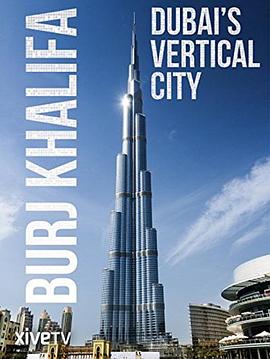 [Burj Khalifa: Dubais Vertical City]海报